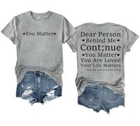 Maglietta con scritta in inglese "Dear Person Behind Me Continue You Matter You are Loved Your Life Matters", Grigio, XXL