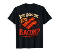 Maglietta con Scritta in Inglese Do Someone Say Bacon I Love Bacon Clothing Bacon Bacon Maglietta
