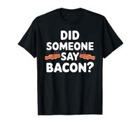 Maglietta con Scritta in Inglese Do Someone Say Bacon I Love Bacon Clothing Bacon Bacon Maglietta