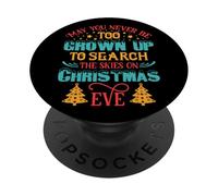 Maglietta con scritta in inglese "May You Never Be Too Christmas Eve Party Women Men Kids Tee PopSockets PopGrip Adesivo