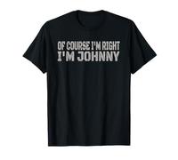 Maglietta con scritta in inglese "Of Course I'm Right - I'm Johnny", regalo divertente con nome Maglietta