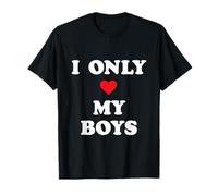 Maglietta con scritta in inglese "That Say I Only Love My Boys With Maglietta