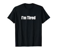 Maglietta con Scritta in Inglese That Says I'm Tired - Un Design Che Dice Che Sono Stanco Maglietta