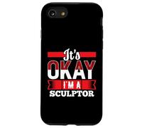 Maglietta con scritta "It's Okay I'm A SCULPTOR for SCULPTORS Custodia per iPhone SE (2020) / 7/8