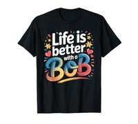 Maglietta con Scritta Life Is Better with A Bob per Uomo e Donna Maglietta