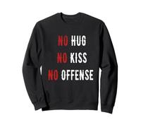 Maglietta con scritta "no hug no kiss no offense say it in a funny way" Felpa