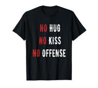 Maglietta con scritta "no hug no kiss no offense say it in a funny way" Maglietta