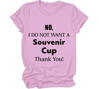 Maglietta con scritta "No I Do Not Want A Souvenir Cup Thank You", No I Do Not Want A Souvenir Cup Thank You, maglietta da donna e uomo, rosa, M