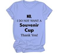 Maglietta con scritta "No I Do Not Want A Souvenir Cup Thank You", No I Do Not Want A Souvenir Cup Thank You, maglietta da donna e uomo, Blu Carolina, M