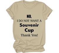 Maglietta con scritta "No I Do Not Want A Souvenir Cup Thank You", No I Do Not Want A Souvenir Cup Thank You, maglietta da donna e uomo, cachi, M