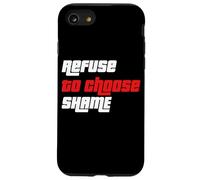 Maglietta con scritta "Refuse to choose Shame", maglietta divertente, da uomo e da donna Custodia per iPhone SE (2020) / 7/8