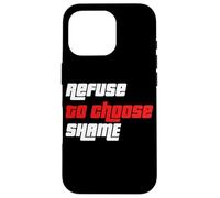 Maglietta con scritta "Refuse to choose Shame", maglietta divertente, da uomo e da donna Custodia per iPhone 16 Pro