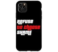 Maglietta con scritta "Refuse to choose Shame", maglietta divertente, da uomo e da donna Custodia per iPhone 11 Pro Max