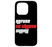Maglietta con scritta "Refuse to choose Shame", maglietta divertente, da uomo e da donna Custodia per iPhone 15 Pro