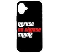 Maglietta con scritta "Refuse to choose Shame", maglietta divertente, da uomo e da donna Custodia per iPhone 16 Plus