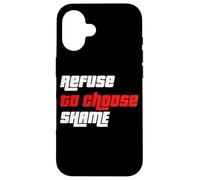 Maglietta con scritta "Refuse to choose Shame", maglietta divertente, da uomo e da donna Custodia per iPhone 16