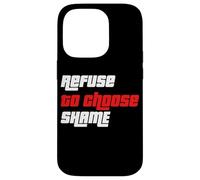 Maglietta con scritta "Refuse to choose Shame", maglietta divertente, da uomo e da donna Custodia per iPhone 14 Pro