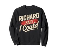 Maglietta con Scritta Richard Said I Could con Nome Divertente Richard Felpa