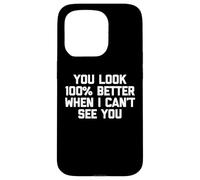 Maglietta con scritta "You Look 100% Better When I Can't See You" Custodia per iPhone 15 Pro