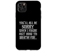 Maglietta con scritta "You'll All Be Sorry When I Figure Out" Custodia per iPhone 11 Pro Max