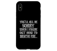 Maglietta con scritta "You'll All Be Sorry When I Figure Out" Custodia per iPhone XS Max