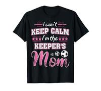 Maglietta da calcio con scritta "I Can't Keep Calm I'm the Keeper's Mom" Maglietta