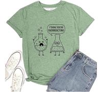 Maglietta da donna con divertente scherzo chimico - 'I Think You're Overreacting' | Top casual per nerd scientifici e studenti, Stil_p03 verde, M