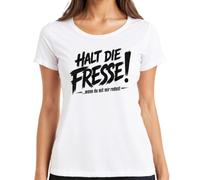 Maglietta da donna con scritta "Hold Die Fresse Wenn Du Mit Mir Statement