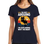 Maglietta da donna con scritta "I'm Not Arguing I'm Explaining Why