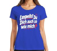 Maglietta da donna con scritta "Langwearing Du Dich auch so wie Mich Statement", Blu, L