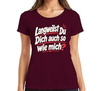 Maglietta da donna con scritta "Langwearing Du Dich auch so wie Mich Statement", bordeaux, L