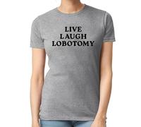 Maglietta da donna con scritta "Live Laugh Lobotomy", T-shirt Grigio Stampa Nera, M