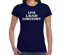Maglietta da donna con scritta "Live Laugh Lobotomy", T-shirt Navy Stampa Bianca, XL