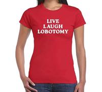 Maglietta da donna con scritta "Live Laugh Lobotomy", T-shirt Rossa Stampa Bianca, L
