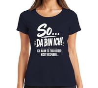 Maglietta da donna con scritta "So Da Bin ich kann es euch Nicht Statement