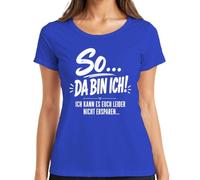 Maglietta da donna con scritta "So Da Bin ich kann es euch Nicht Statement