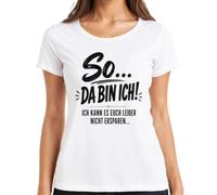Maglietta da donna con scritta "So Da Bin ich kann es euch Nicht Statement