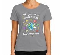 Maglietta da donna con scritta "We Live On A Floating Rock Don't Overthink | spazio, pianeti, terra, sistema solare, galassia, cosmo, astronomia, universo, stelle, consapevolezza, filosofia