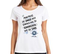 Maglietta da donna "Dinge einfach mal so ignorieren wie Statement", bianco, L