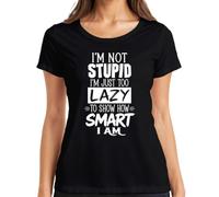 Maglietta da donna "I'm Not Stupid Just Too Lazy Smart Statement", Nero , S