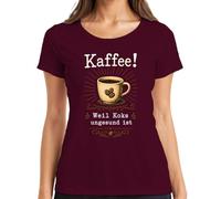 Maglietta da donna "Kaffee Weil Koks ungesund ist Lustig", bordeaux, XL