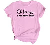Maglietta da donna Oh Honey Im That Mum Mothers Day Top divertente mamma...
