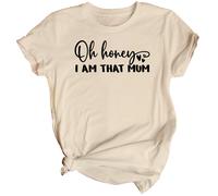 Maglietta da donna Oh Honey Im That Mum Mothers Day Top divertente mamma...