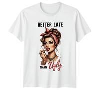 Maglietta da donna vintage Better Late Than Ugly, maglietta con slogan...
