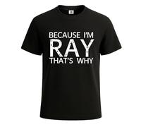 Maglietta da uomo con scritta in inglese "Because I'm Ray That's Why Novelty Joke", Maglietta nera, M