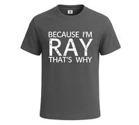 Maglietta da uomo con scritta in inglese "Because I'm Ray That's Why Novelty Joke", T-shirt Antracite, S