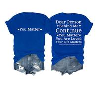 Maglietta Dear Person Behind Me Continue You Matter You are Loved Your Life Matters Maglietta Dear Person Behind Me, Blu reale, L