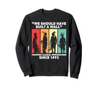 Maglietta dei nativi Americani con Scritta in Inglese We Should Have Built a Wall Felpa