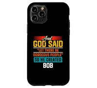 Maglietta divertente con scritta "And God Said So He Created BOB Custodia per iPhone 11 Pro