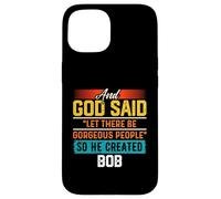Maglietta divertente con scritta "And God Said So He Created BOB Custodia per iPhone 15